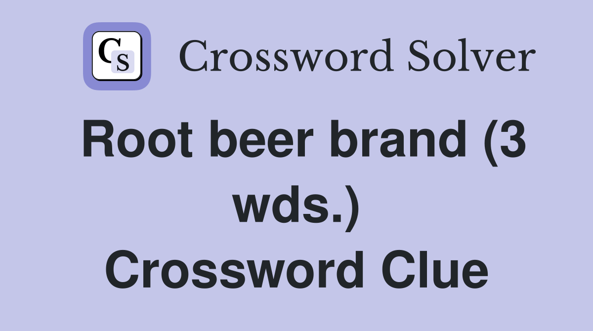 Root beer brand (3 wds.) - Crossword Clue Answers - Crossword Solver